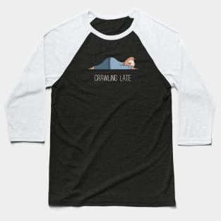 Crawling Late Baseball T-Shirt